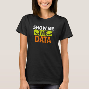 T-shirt Analyste de données Montrez-moi Data Science Scien