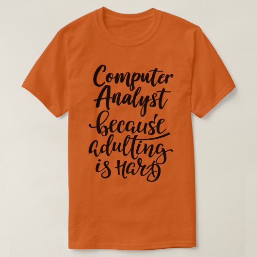 T-shirt Analyste Informatique Parce Que L'Adulte Est Diffi (Design devant)