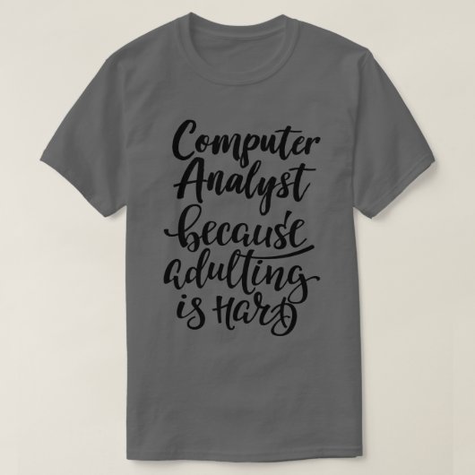 T-shirt Analyste Informatique Parce Que L'Adulte Est Diffi (Design devant)