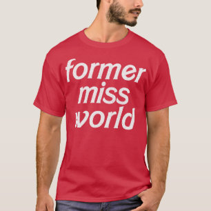 T-shirt Ancienne Miss Monde Slogan Humoristique Design