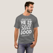 T-shirt And If Not He Is Still Good Christian Men Women (Devant entier)