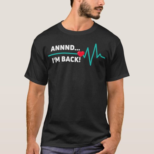 T-shirt And Im Back Heart Attack Themed Gift Heart Attack (Devant)