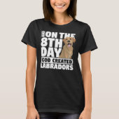 T-shirt And On The 8th Day God Created Labradors Dog (Devant)