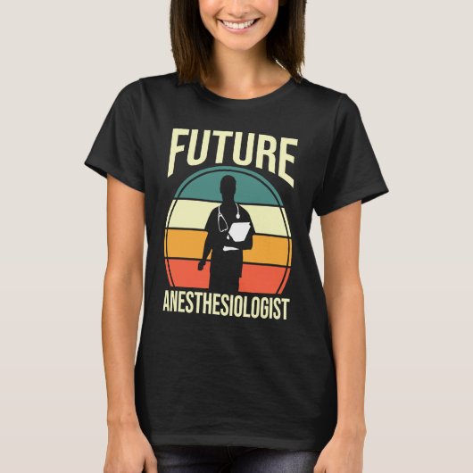 T-shirt Anesthesia Anesthesiology Student Future Anesthesi (Devant)