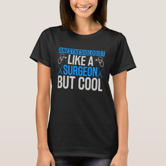 T-shirt Anesthesiologist like a surgeon but cool (Devant)