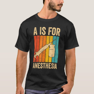 T-shirt Anesthésiste Anesthésiologie A est pour l'anesthés