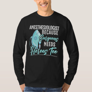 T-shirt Anesthésiste Parce que les chirurgiens ont aussi b