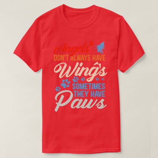 T-shirt Angels Dont Always Have Wings They Have Paws (Design devant)