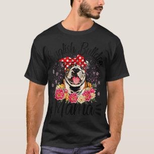T-shirt Anglais Bulldog Mama Florals mignonette Chien Mama