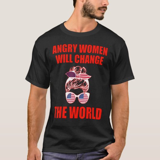 T-shirt Angry Women Will Change The World 1 (Devant)