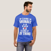 T-shirt Animal Rescue Saving animals is kind of my thing (Devant entier)