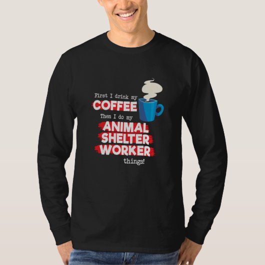 T-shirt Animal Shelter Worker and Coffee (Devant)