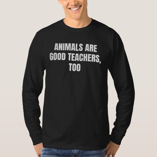 T-shirt Animals are good teachers too (Devant)