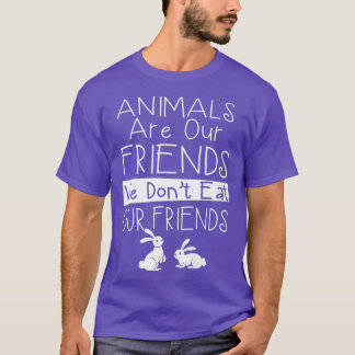 T-shirt Animals are our friends we don't eat our friends 
