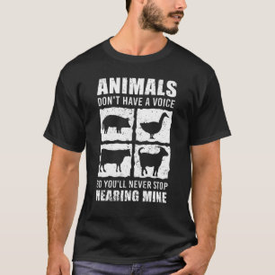 T-shirt Animals Don't Have A Voice So You'll Never Stop He