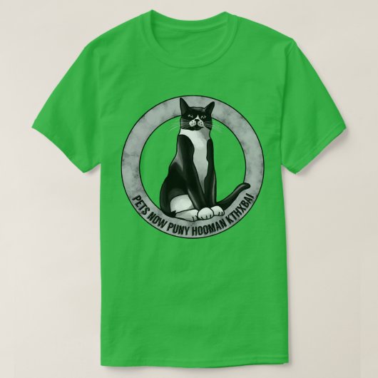 T-shirt Animaux de compagnie maintenant Puny Hooman KTHXBA (Design devant)