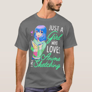 T-shirt Anime et Sketching Just a Girl Who Loves Anime Dr.