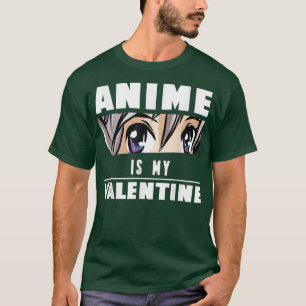 T-shirt Anime Is My Valentine Anime Japanese Girls Lover