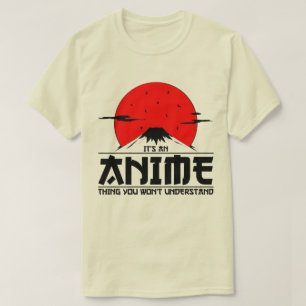 T-shirt Anime Thing You Won not Understanding Cool otaku k