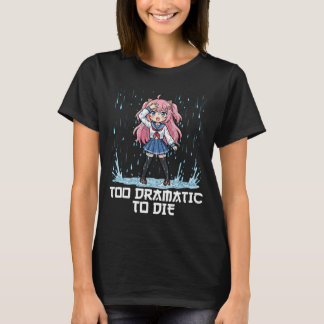 T-SHIRT ANIME - TROP DRAMATIQUE POUR MOURIR