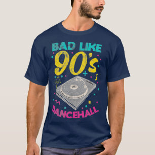 T-shirt Années 90 Mauvais Comme les années 90 Dancehall