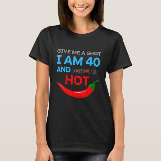 T-shirt Anniversaire 40 Ans Et Chaud Chili Sharp (Devant)