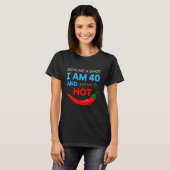T-shirt Anniversaire 40 Ans Et Chaud Chili Sharp (Devant entier)