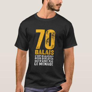 T-shirt Anniversaire 70 ans - Citation 70 balais