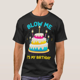 T-shirt Anniversaire Adulte Blow Me C'Est Mon Anniversaire
