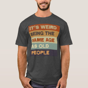 T-shirt Anniversaire comme les vieilles personnes Drôle