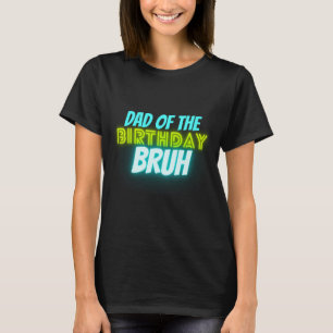 T-shirt Anniversaire de Bruh Parent Drôle Néon Lumineux Bl