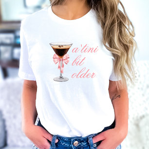 T-shirt Anniversaire de 'Tini Bit Older Espresso Martini C