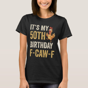 T-shirt Anniversaire des 50 ans drôle F-caw-f poulet coq c