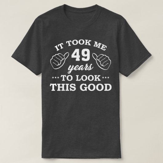 T-shirt Anniversaire Il A Fallu 49 Ans Pour Voir Ce Bon Am (Design devant)