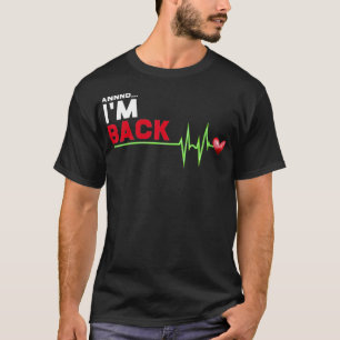 T-shirt Annnd I au Back - Hilarious Heart Attack Survivor