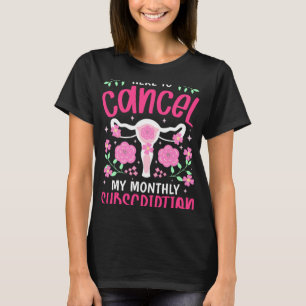 T-shirt Annuler Mon abonnement mensuel Hystérectomie Uteru