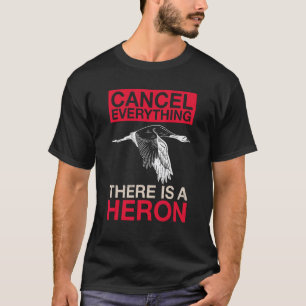T-shirt Annuler Tout Il Y A Une Citation Héron Pour Un E