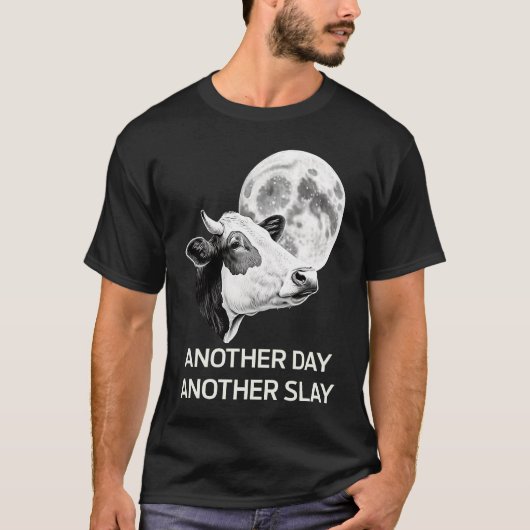 T-shirt Another Day Another Slay Cow Moon Motivational Quo (Devant)