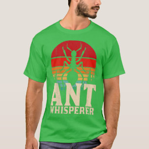 T-shirt Ant Keeper Ant Whisperer Ants