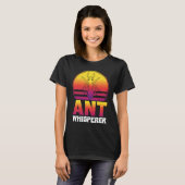 T-shirt Ant Whisperer I Ant Farm I Ant (Devant entier)
