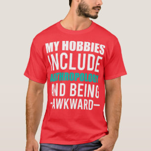 T-shirt Anthropology is my Hobby