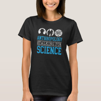T-shirt Anthropology Stalking For Science Anthropologist  