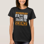 T-shirt Anthropology Stalking For Science Anthropologist 1 (Devant)