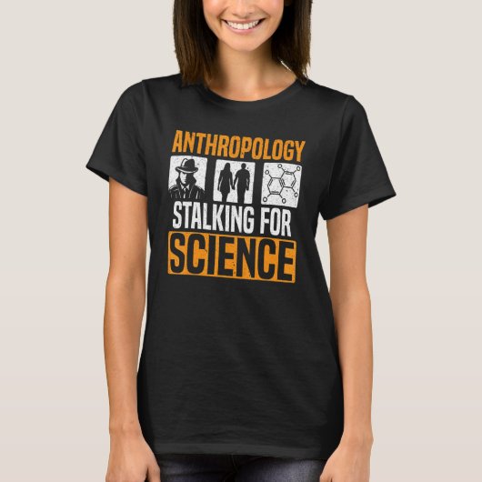 T-shirt Anthropology Stalking For Science Anthropologist 1 (Devant)