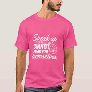 T-shirt ANTI-AVORTEMENT Parle Pour Ceux Qui Ne Peuvent Pas
