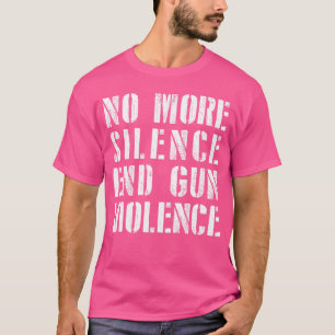 T-shirt Anti Gun Fini Silence End Gun Violence