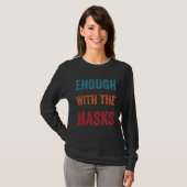 T-shirt Anti Mask Enough With The Masks No Mask Pro Freedo (Devant entier)