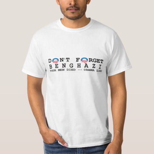 T-shirt anti obama : Ne font pas Forget/BENGHAZI. 4 EST (Devant)
