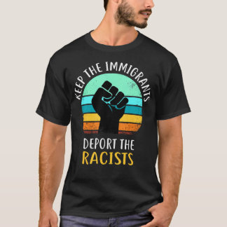 T-shirt Anti-Racisme - Gardez Les Immigrants Déporter Le R