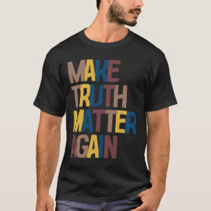 T-shirt Anti-trump - Refaire de la Vérité un Problème Enco